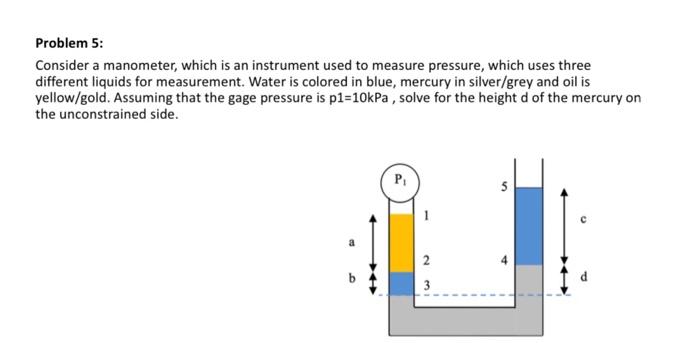 Problem 5 Consider A Manometer Which Is An Instrument Used To Measure Pressure Which Uses Three Different Liquids For 1