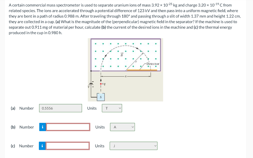 A Certain Commercial Mass Spectrometer Is Used To Separate Uranium Ions Of Mass 3 92 X 10 25 Kg And Charge 3 20 X 10 19 1