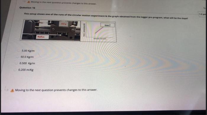 Mong To The Next Prevent Changes To This Question 16 This Setup Shows One Of The Runs Of The Circular Motion Experiment 1
