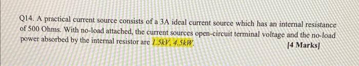 Q14 A Practical Current Source Consists Of A 3a Ideal Current Source Which Has An Internal Resistance Of 500 Ohms With 1