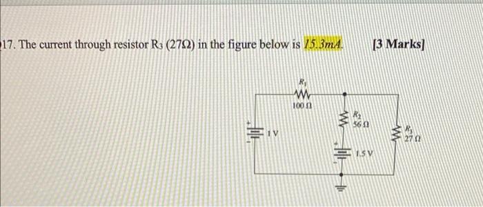 17 The Current Through Resistor R 2722 In The Figure Below Is 15 3ma 3 Marks R W 100 56 3 V Wh Iv 1
