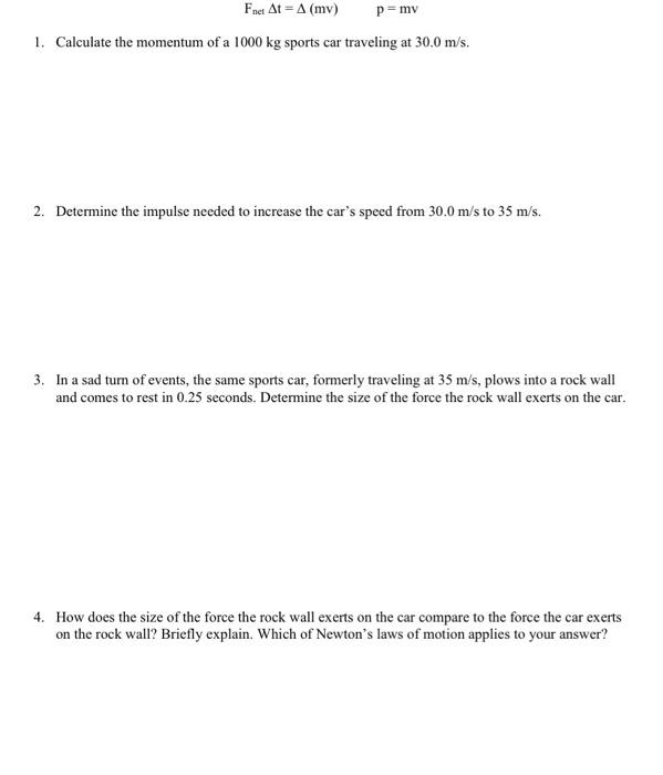 P My Fnet At A Mv 1 Calculate The Momentum Of A 1000 Kg Sports Car Traveling At 30 0 M S 2 Determine The Impulse N 1