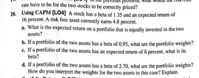 Rate Have To Be For The Two Stocks To Be Correctly Priced 20 Using Capm L04 A Stock Has A Beta Of 1 35 And An Expect 1