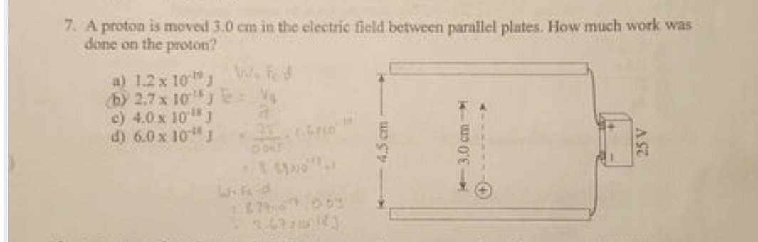 7 A Proton Is Moved 3 0 Cm In The Electric Field Between Parallel Plates How Much Work Was Done On The Proton A 1 2 1