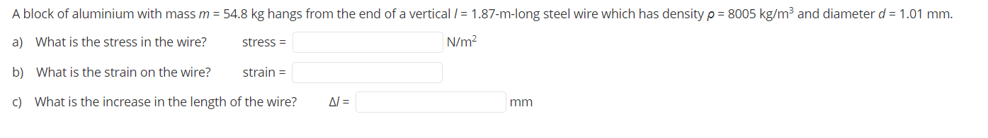 A Block Of Aluminium With Mass M 54 8 Kg Hangs From The End Of A Vertical 1 87 M Long Steel Wire Which Has Density 1