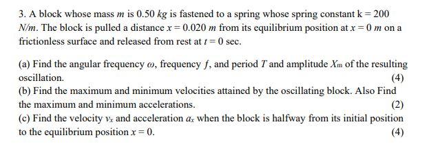 3 A Block Whose Mass M Is 0 50 Kg Is Fastened To A Spring Whose Spring Constant K 200 N M The Block Is Pulled A Dista 1
