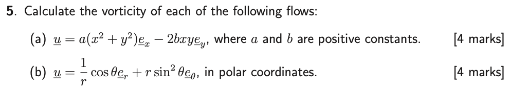 5 Calculate The Vorticity Of Each Of The Following Flows A U A X Y2 Ez 2bxyey Where A And B Are Positive Con 1