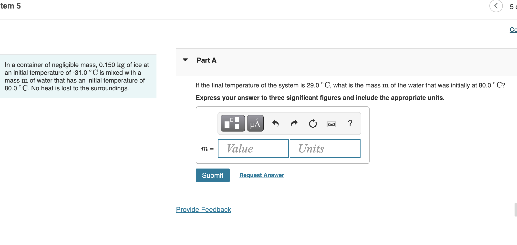 Tem 5 5 Co Part A In A Container Of Negligible Mass 0 150 Kg Of Ice At An Initial Temperature Of 31 0 C Is Mixed With 1