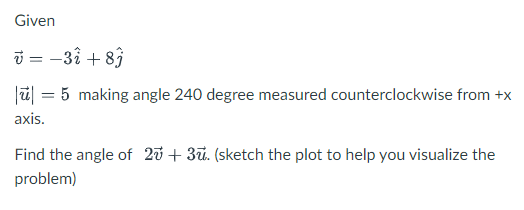 Given U 3i 8h 5 Making Angle 240 Degree Measured Counterclockwise From X Axis Find The Angle Of 20 3u Sketch 1