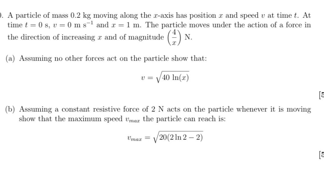 A Particle Of Mass 0 2 Kg Moving Along The X Axis Has Position R And Speed V At Time T At Time T 0 S V 0 M S 1 1