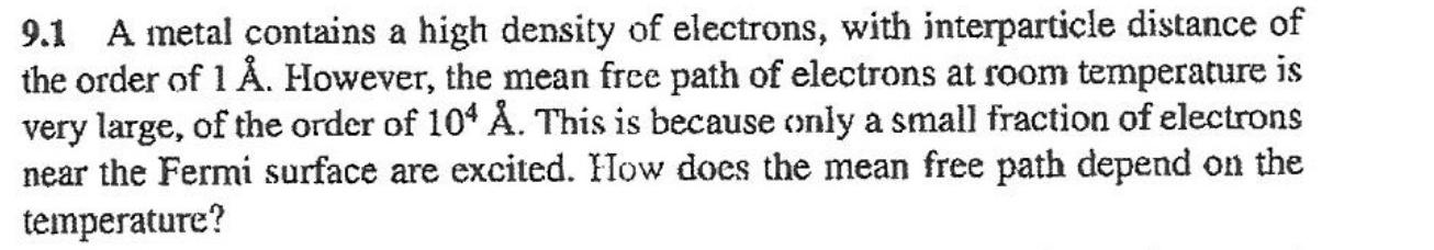 9 1 A Metal Contains A High Density Of Electrons With Interparticle Distance Of The Order Of 1 A However The Mean Fre 1