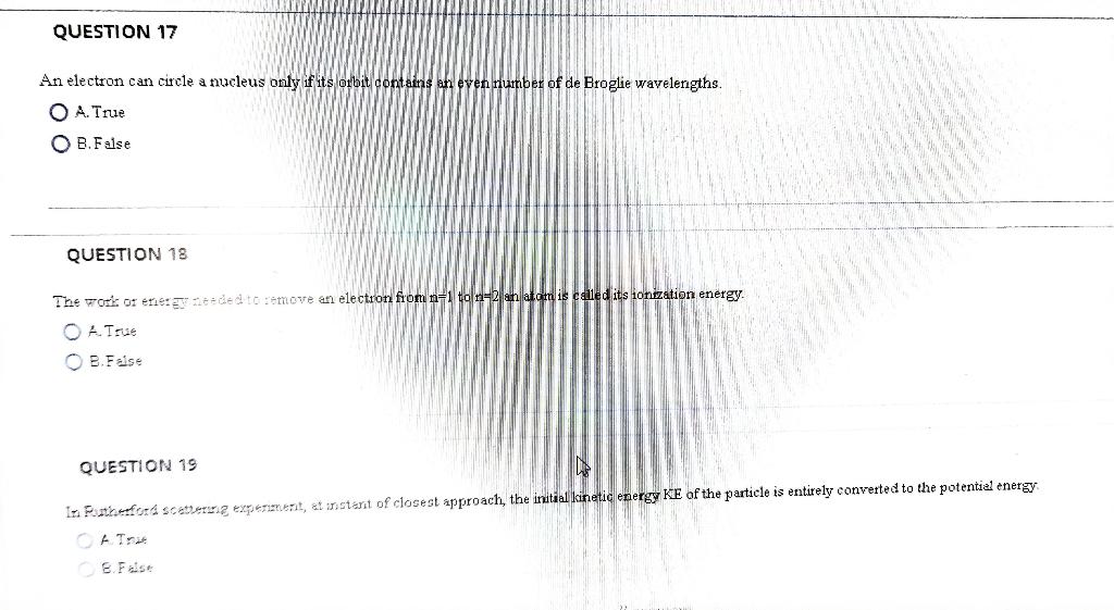 Question 17 An Electron Can Circle A Nucleus Only If Its Orbit Contains Number Of De Broglie Wavelengths O A True O B 1