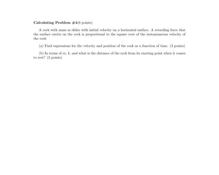 Calculating Problem 46 Points A Rock With Mass M Slides With Initial Velocity On A Horizontal Surface A Retarding For 1
