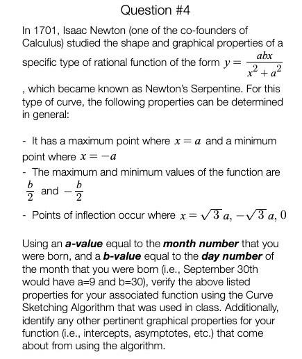 Question 4 In 1701 Isaac Newton One Of The Co Founders Of Calculus Studied The Shape And Graphical Properties Of A S 1