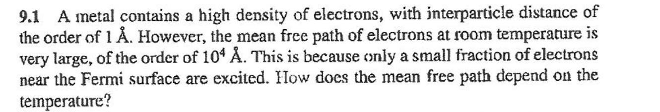 9 1 A Metal Contains A High Density Of Electrons With Interparticle Distance Of The Order Of 1 A However The Mean Fre 1