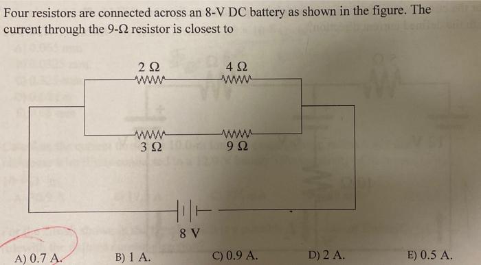 Four Resistors Are Connected Across An 8 V Dc Battery As Shown In The Figure The Current Through The 9 92 Resistor Is C 1
