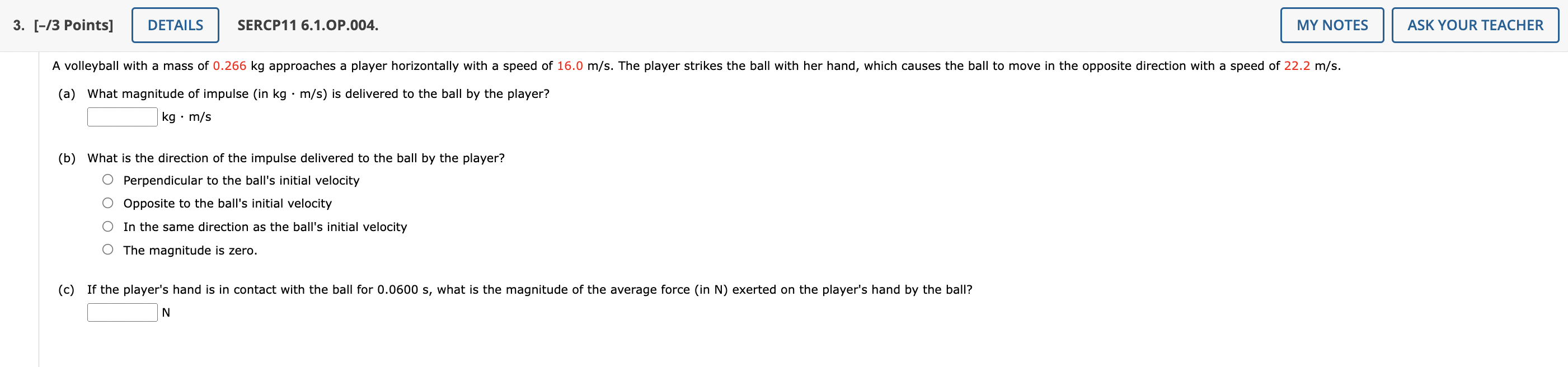3 13 Points Details Sercp11 6 1 Op 004 My Notes Ask Your Teacher A Volleyball With A Mass Of 0 266 Kg Approaches A 1