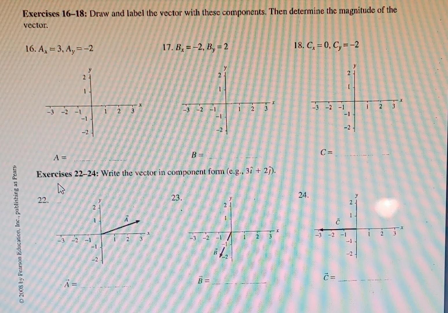 Exercises 16 18 Draw And Label The Vector With These Components Then Determine The Magnitude Of The Vector 16 A 3 1