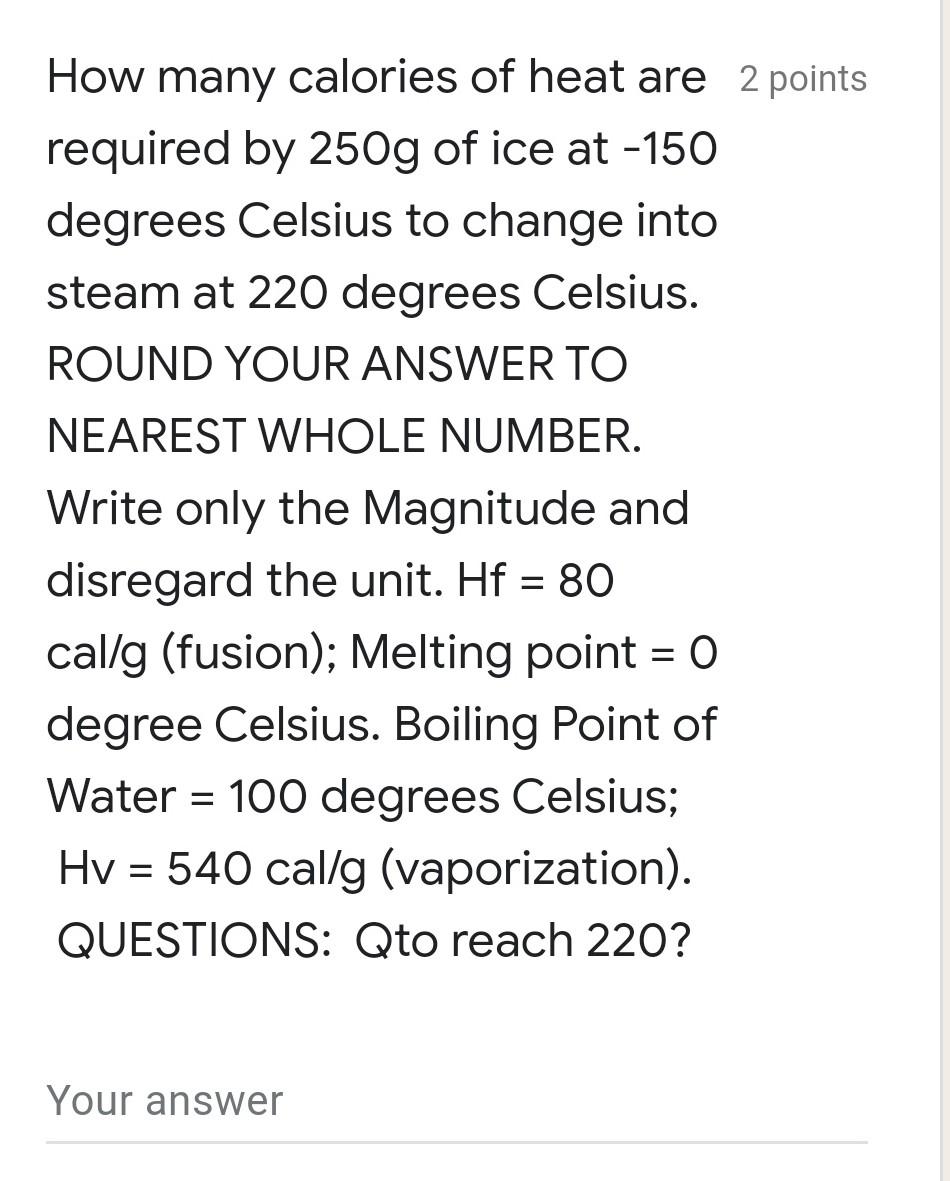 How Many Calories Of Heat Are 2 Points Required By 250g Of Ice At 150 Degrees Celsius To Change Into Steam At 220 Degre 1