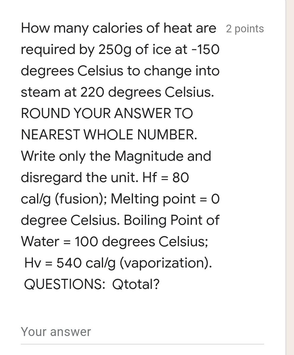 How Many Calories Of Heat Are 2 Points Required By 250g Of Ice At 150 Degrees Celsius To Change Into Steam At 220 Degre 1