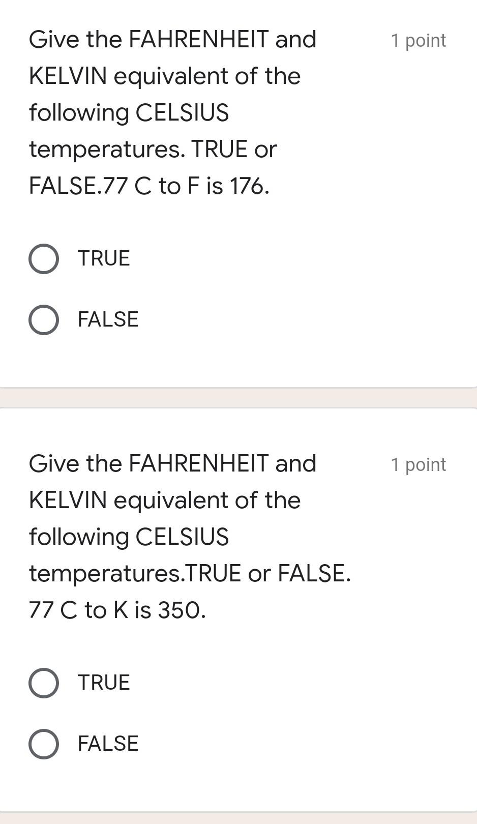 1 Point Give The Fahrenheit And Kelvin Equivalent Of The Following Celsius Temperatures True Or False 120 C To F Is 248 2