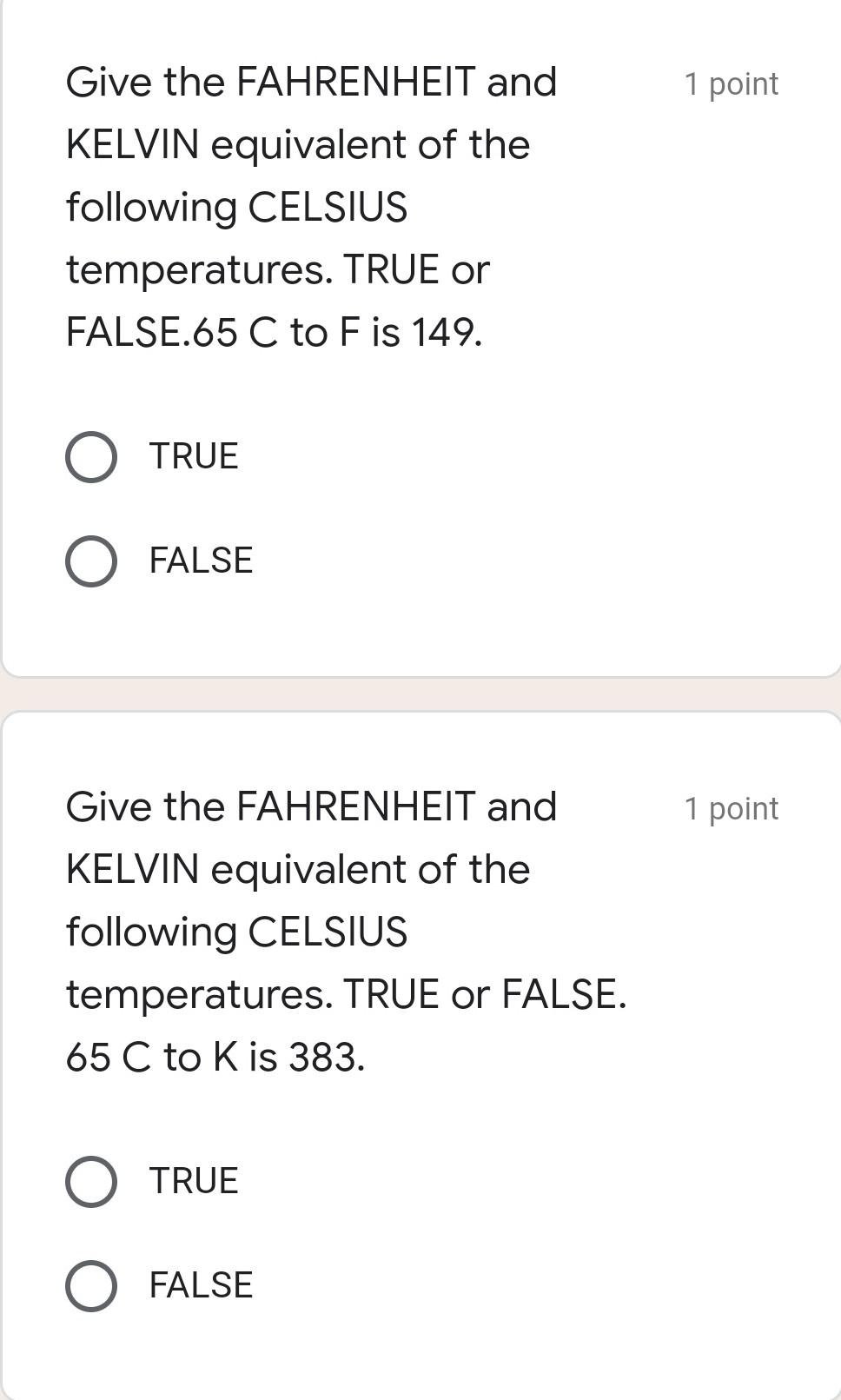 1 Point Give The Fahrenheit And Kelvin Equivalent Of The Following Celsius Temperatures True Or False 120 C To F Is 248 3