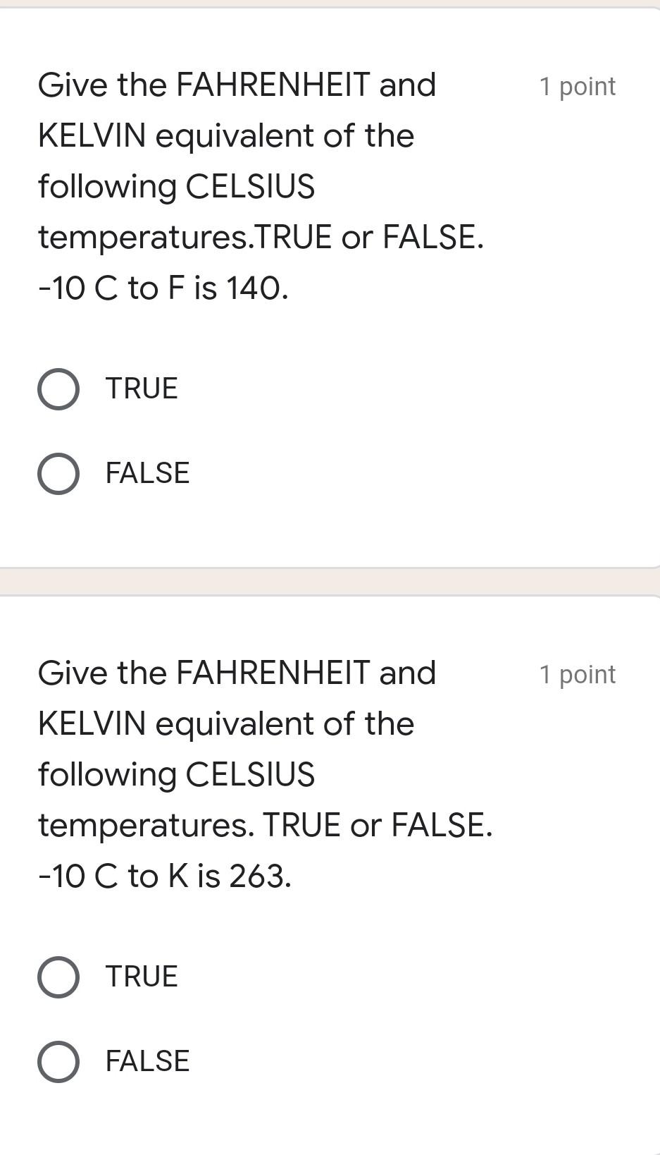 1 Point Give The Fahrenheit And Kelvin Equivalent Of The Following Celsius Temperatures True Or False 120 C To F Is 248 4