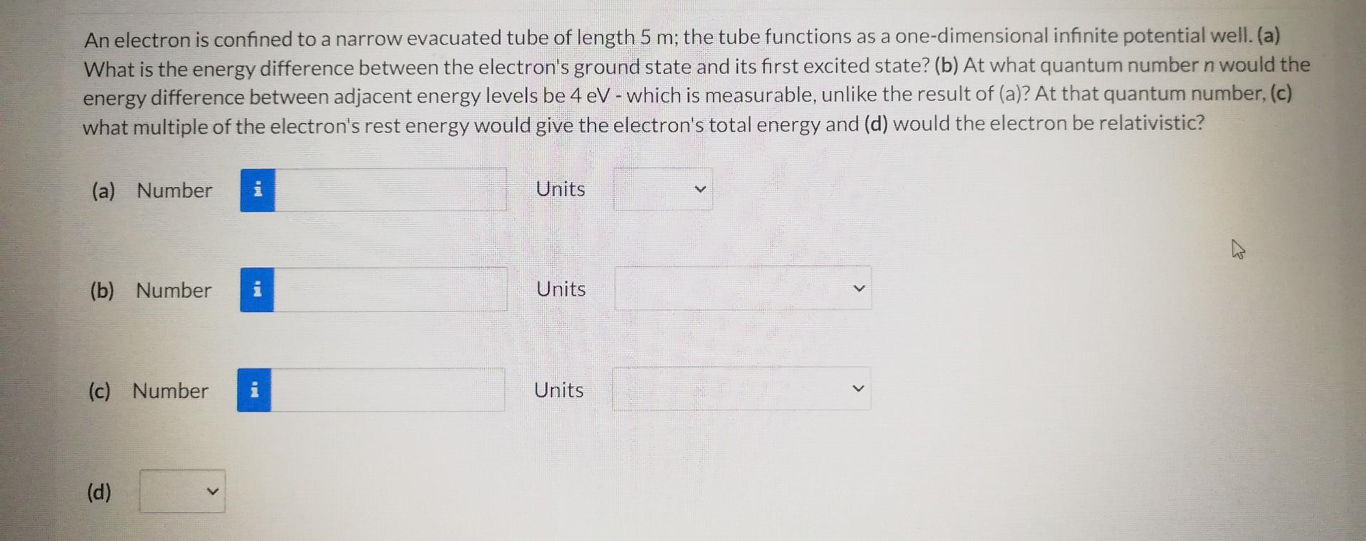 An Electron Is Confined To A Narrow Evacuated Tube Of Length 5 M The Tube Functions As A One Dimensional Infinite Poten 1