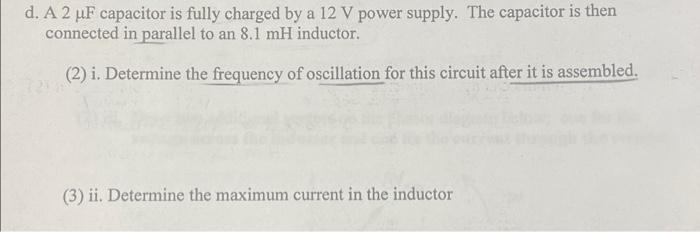 D A 2 Uf Capacitor Is Fully Charged By A 12 V Power Supply The Capacitor Is Then Connected In Parallel To An 8 1 Mh In 1