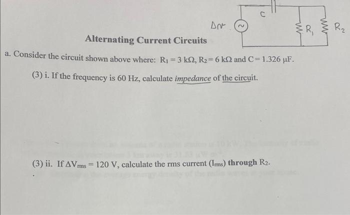 C M R R2 Dr Alternating Current Circuits A Consider The Circuit Shown Above Where Ri 3 K22 R2 6 K22 And C 1 326 Uf 1