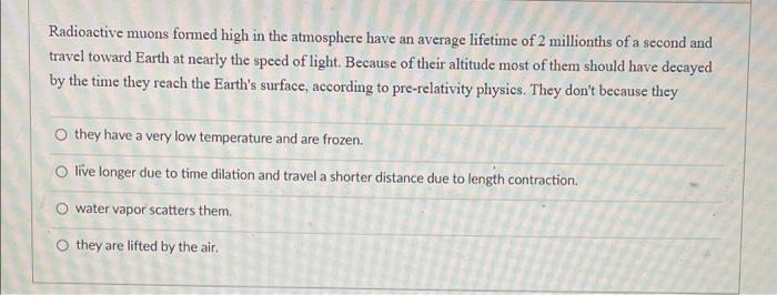 Radioactive Muons Formed High In The Atmosphere Have An Average Lifetime Of 2 Millionths Of A Second And Travel Toward E 1