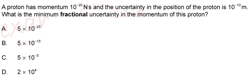 A Proton Has Momentum 10 20 Ns And The Uncertainty In The Position Of The Proton Is 10 1 M What Is The Minimum Fraction 1