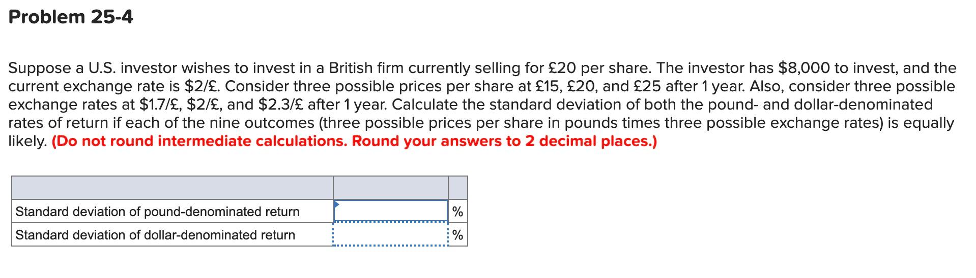 Problem 25 4 Suppose A U S Investor Wishes To Invest In A British Firm Currently Selling For 20 Per Share The Investo 1