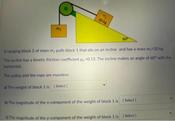 Ms 20 Kg M 60 A Hanging Block 2 Of Mass My Pulls Block 1 That Sits On An Incline And Has A Mass M 20 Kg The Incline Ha 1