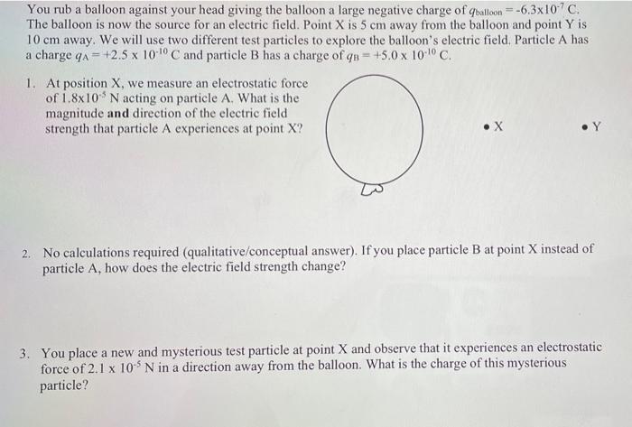You Rub A Balloon Against Your Head Giving The Balloon A Large Negative Charge Of Balloon 6 3x10c The Balloon Is Now 1