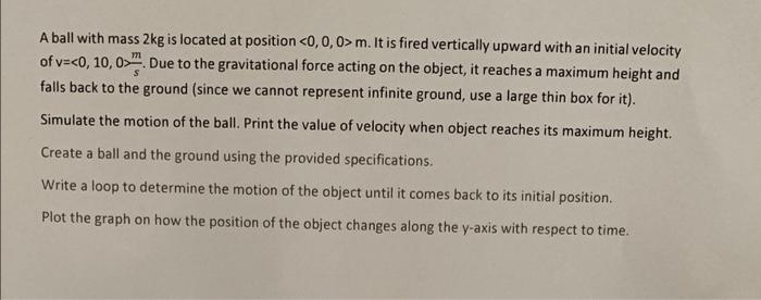 M A Ball With Mass 2kg Is Located At Position 0 0 0 M It Is Fired Vertically Upward With An Initial Velocity Of V 0 1
