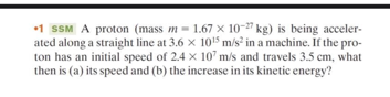 1 Ssm A Proton Mass M 1 67 X 10 27 Kg Is Being Acceler Ated Along A Straight Line At 3 6 X 1015 M S In A Machine 1