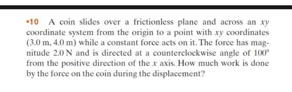 10 A Coin Slides Over A Frictionless Plane And Across An Xy Coordinate System From The Origin To A Point With Xy Coordi 1