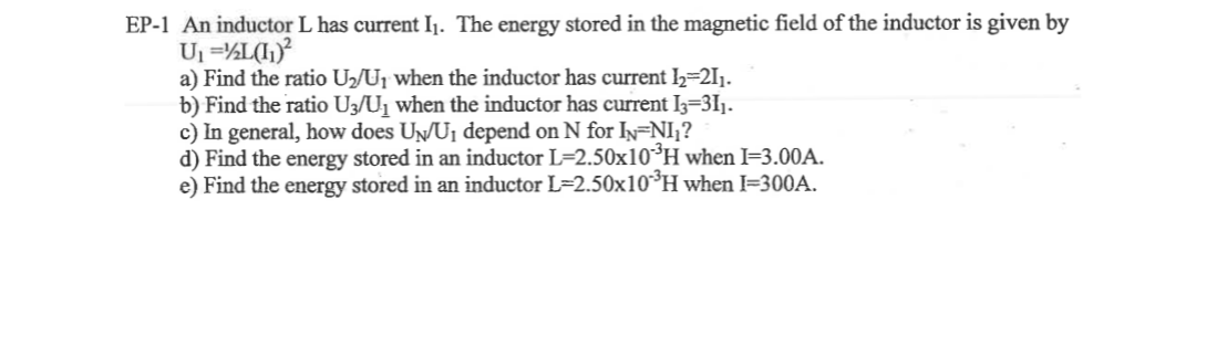 Ep 1 An Inductor L Has Current 11 The Energy Stored In The Magnetic Field Of The Inductor Is Given By U L 11 A Find 1