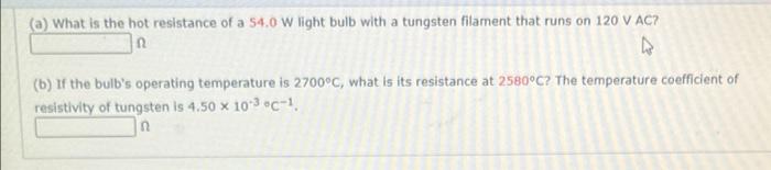 A What Is The Hot Resistance Of A 54 0 W Light Bulb With A Tungsten Filament That Runs On 120 V Ac N 6 If The Bulb 1