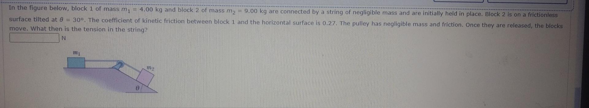 In The Figure Below Block 1 Of Mass M1 4 00 Kg And Block 2 Of Mass M2 9 00 Kg Are Connected By A String Of Negligib 1