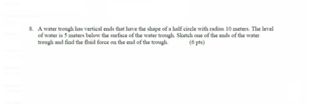 8 A Water Trough Has Vertical Ends That Have The Shape Of A Half Circle With Radius 10 Meters The Level Of Water Is 5 1