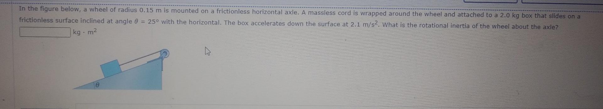 In The Figure Below A Wheel Of Radius 0 15 M Is Mounted On A Frictionless Horizontal Axle A Massless Cord Is Wrapped A 1