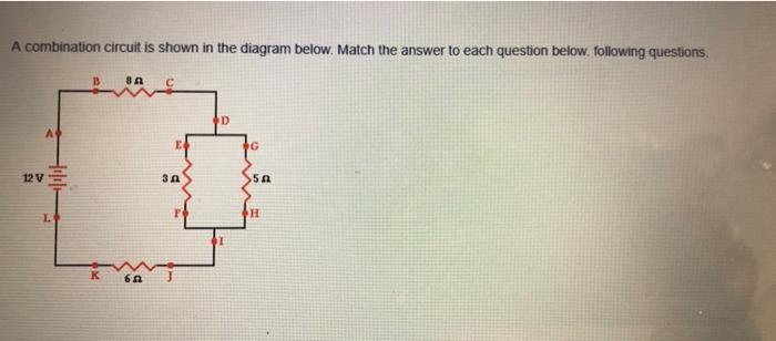 A Combination Circuit Is Shown In The Diagram Below Match The Answer To Each Question Below Following Questions 81 D 1