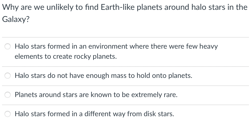 Why Are We Unlikely To Find Earth Like Planets Around Halo Stars In The Galaxy Halo Stars Formed In An Environment Wher 1
