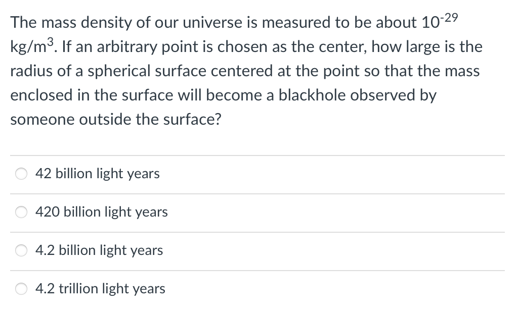The Mass Density Of Our Universe Is Measured To Be About 10 29 Kg M3 If An Arbitrary Point Is Chosen As The Center How 1