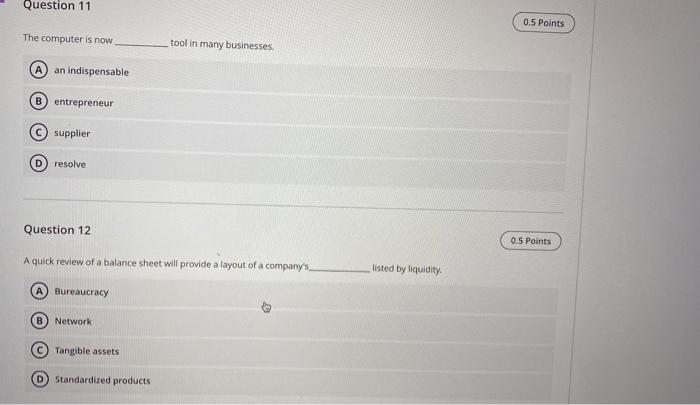 Question 11 0 5 Points The Computer Is Now Tool In Many Businesses A An Indispensable B Entrepreneur Supplier D Resolve 1
