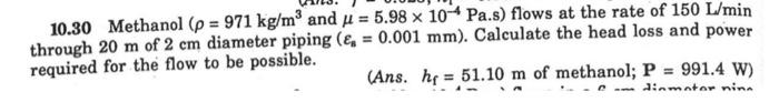 10 30 Methanol P 971 Kg M And Ji 5 98 X 10 Pa S Flows At The Rate Of 150 L Min Through 20 M Of 2 Cm Diameter Pip 1