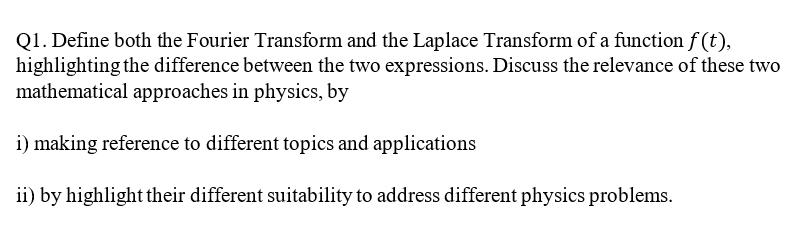 Q1 Define Both The Fourier Transform And The Laplace Transform Of A Function F T Highlighting The Difference Between 1