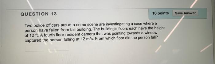 Save Answer Question 13 10 Points Two Police Officers Are At A Crime Scene Are Investiogating A Case Where A Person Have 1